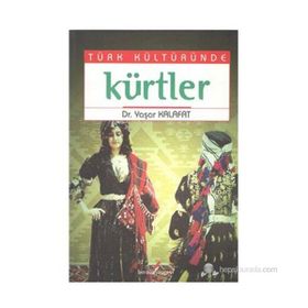 TÜRK KÜLTÜRÜNDE KÜRTLER - YAŞAR KALAFAT