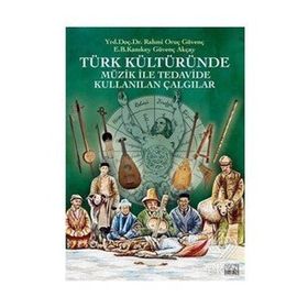 Türk Kültüründe Müzik ile Tedavide Kullanılan Çalgılar