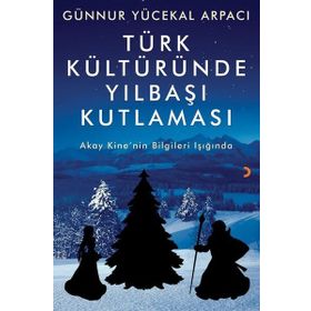 Türk Kültüründe Yılbaşı Kutlaması - Günnur Yücekal Arpacı