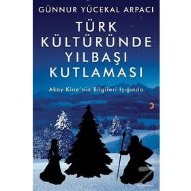 Türk Kültüründe Yılbaşı Kutlaması - Günnur Yücekal Arpacı