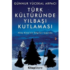 Türk Kültüründe Yılbaşı Kutlaması - Günnur Yücekal Arpacı