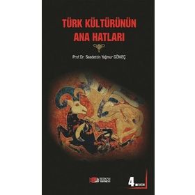TÜRK KÜLTÜRÜNÜN ANA HATLARI - SAADETTIN GÖMEÇ