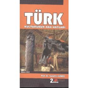 TÜRK KÜLTÜRÜNÜN ANA HATLARI - SAADETTIN GÖMEÇ