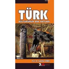 TÜRK KÜLTÜRÜNÜN ANA HATLARI - SAADETTIN GÖMEÇ