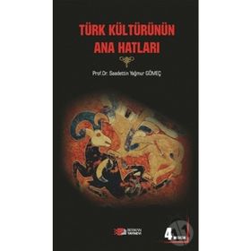 TÜRK KÜLTÜRÜNÜN ANA HATLARI - SAADETTIN GÖMEÇ