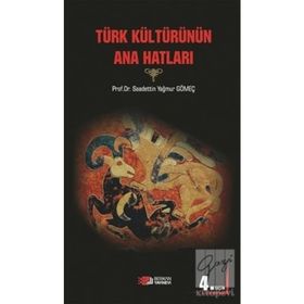 TÜRK KÜLTÜRÜNÜN ANA HATLARI - SAADETTIN GÖMEÇ
