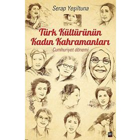 Türk Kültürünün Kadın Kahramanları - Serap Yeşiltuna
