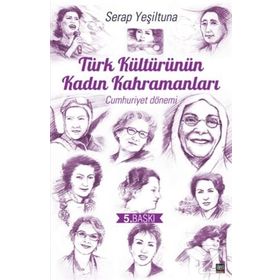 Türk Kültürünün Kadın Kahramanları - Serap Yeşiltuna