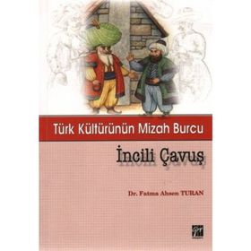 TÜRK KÜLTÜRÜNÜN MIZAH BURCU İNCILI ÇAVUŞ - FATMA AHSEN TURAN