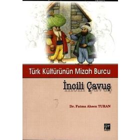 TÜRK KÜLTÜRÜNÜN MIZAH BURCU İNCILI ÇAVUŞ - FATMA AHSEN TURAN