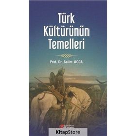 Türk Kültürünün Temelleri - Salim Koca