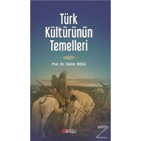 Türk Kültürünün Temelleri - Salim Koca