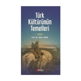 Türk Kültürünün Temelleri - Salim Koca