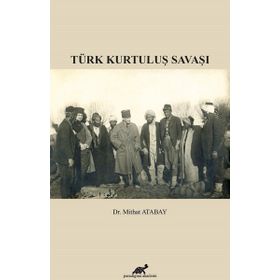 Türk Kurtuluş Savaşı - Mithat Atabay