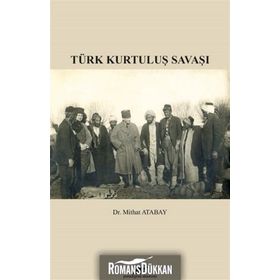 Türk Kurtuluş Savaşı - Mithat Atabay