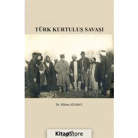 Türk Kurtuluş Savaşı - Mithat Atabay