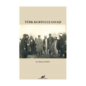 Türk Kurtuluş Savaşı - Mithat Atabay