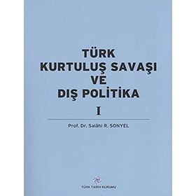 TÜRK KURTULUŞ SAVAŞI VE DIŞ POLITIKA CILT 1 - SALAHI R. SONYEL