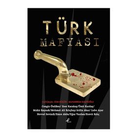 TÜRK MAFYASI - ESER KARAKAŞ;MAHIR KAYNAK;ÜMİT KARDAŞ;MEHMET ALI KILIÇBAY;CENGIZ ÖZDİKER