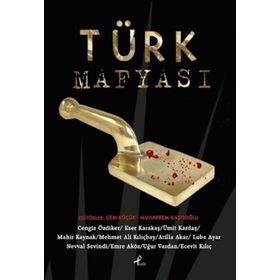 TÜRK MAFYASI - ESER KARAKAŞ;MAHIR KAYNAK;ÜMİT KARDAŞ;MEHMET ALI KILIÇBAY;CENGIZ ÖZDİKER