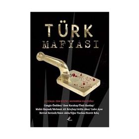 TÜRK MAFYASI - ESER KARAKAŞ;MAHIR KAYNAK;ÜMİT KARDAŞ;MEHMET ALI KILIÇBAY;CENGIZ ÖZDİKER