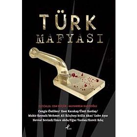 TÜRK MAFYASI - ESER KARAKAŞ;MAHIR KAYNAK;ÜMİT KARDAŞ;MEHMET ALI KILIÇBAY;CENGIZ ÖZDİKER