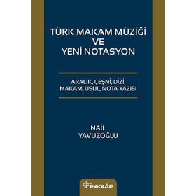 Türk Makam Müziği ve Yeni Notasyon - Nail Yavuzoğlu