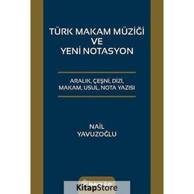 Türk Makam Müziği ve Yeni Notasyon - Nail Yavuzoğlu