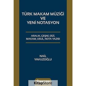 Türk Makam Müziği ve Yeni Notasyon - Nail Yavuzoğlu