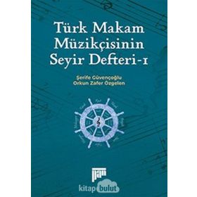 Türk Makam Müzikçisinin Seyir Defteri 1 - Şerife Güvençoğlu