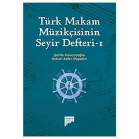 Türk Makam Müzikçisinin Seyir Defteri 1 - Şerife Güvençoğlu