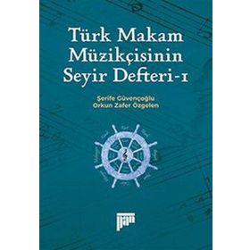 Türk Makam Müzikçisinin Seyir Defteri 1 - Şerife Güvençoğlu