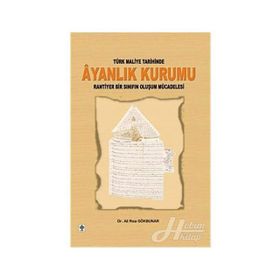 TÜRK MALIYE TARIHINDE AYANLIK KURUMU RANTIYER BIR SINIFIN OLUŞUM MÜCADELESİ - ALI RIZA GÖKBUNAR