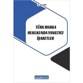 Türk Marka Hukukunda Yanıltıcı İşaretler - Platon Hukuk Yayınevi
