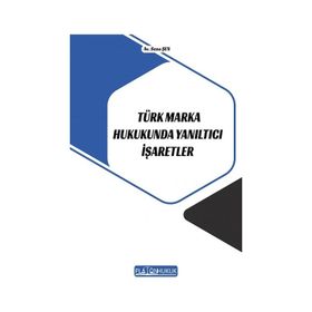 Türk Marka Hukukunda Yanıltıcı İşaretler - Platon Hukuk Yayınevi