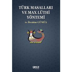 Türk Masalları ve Max Lüthi Yöntemi - İbrahim Gümüş