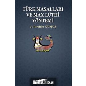 Türk Masalları ve Max Lüthi Yöntemi - İbrahim Gümüş