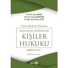 TÜRK MEDENI BAŞLANGIÇ HÜKÜMLERİ- KİŞİLER HUKUKU (I.CILT) - TURGUT AKINTÜRK;JALE AKIPEK