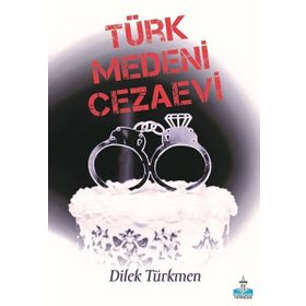 Türk Medeni Cezaevi - Dilek Türkmen