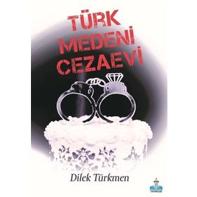 Türk Medeni Cezaevi - Dilek Türkmen