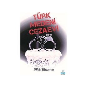 Türk Medeni Cezaevi - Dilek Türkmen