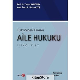 Türk Medeni Hukuku 2. Cilt : Aile Hukuku - yard derya ates karaman Turgut Akıntürk