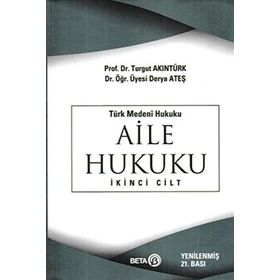 Türk Medeni Hukuku 2. Cilt : Aile Hukuku - yard derya ates karaman Turgut Akıntürk