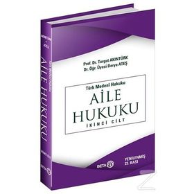 Türk Medeni Hukuku 2. Cilt : Aile Hukuku - yard derya ates karaman Turgut Akıntürk