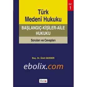 Türk Medeni Hukuku Başlangıç: Kişiler - Aile Hukuku - Ümit Gezder
