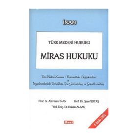 Türk Medeni Hukuku - Miras Hukuku - Ali Naim İnan Şeref Ertaş Hakan Albaş