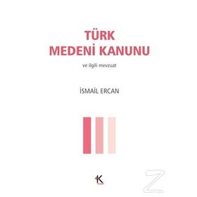 Türk Medeni Kanunu - Türk Borçlar Kanunu - İsmail Ercan