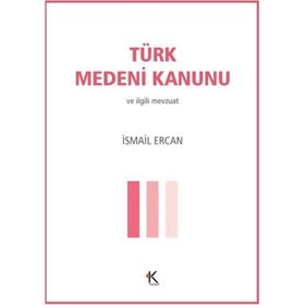 Türk Medeni Kanunu - Türk Borçlar Kanunu - İsmail Ercan