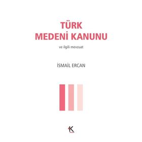 Türk Medeni Kanunu - Türk Borçlar Kanunu - İsmail Ercan