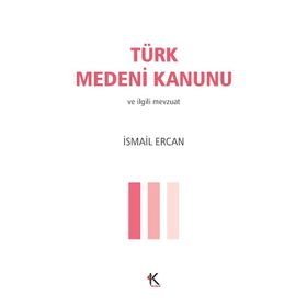 Türk Medeni Kanunu - Türk Borçlar Kanunu - İsmail Ercan